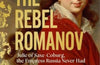 The Rebel Romanov by Helen Rappaport