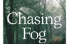 Chasing Fog by Laura Pashby