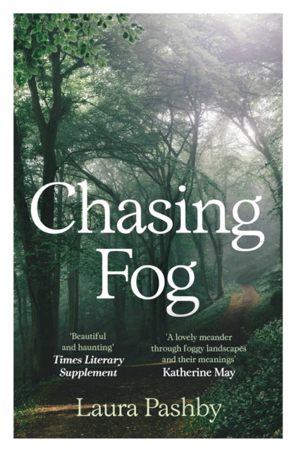 Chasing Fog by Laura Pashby