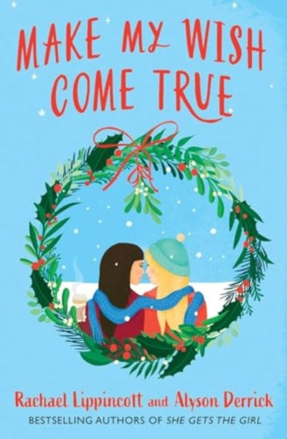 Make My Wish Come True by Rachael Lippincott & Alyson Derrick