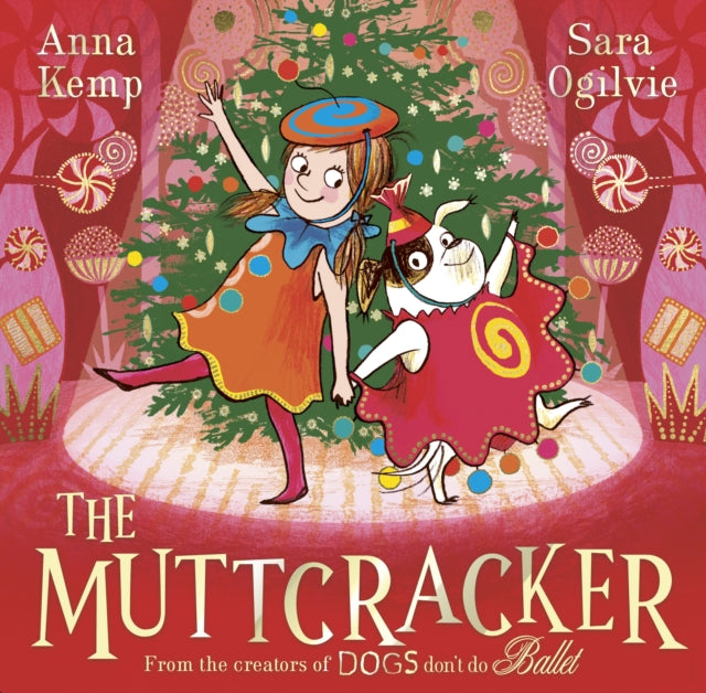 The Muttcracker: a Christmas cracker from the creators of Dogs Don't Do Ballet by Anna Kemp