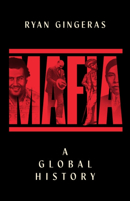 Mafia: A Global History by Ryan Gingeras