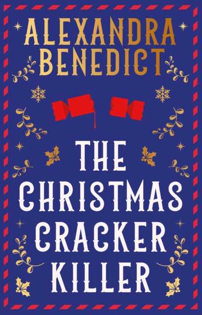 The Christmas Cracker Killer: The new fiendishly clever Christmas mystery from the bestselling author of Murder on the Christmas Express by Alexandra Benedict