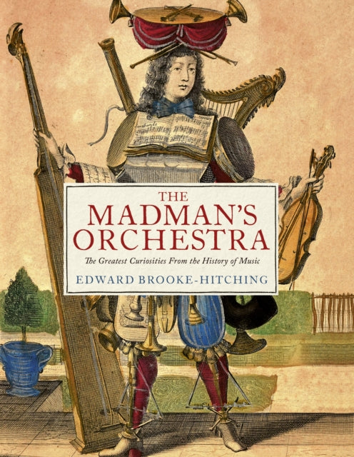 The Madman's Orchestra by Edward Brooke-Hitching
