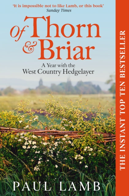 Of Thorn & Briar: A Year with the West Country Hedgelayer by Paul Lamb