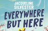 Everywhere But Here by Jacqueline Silvester