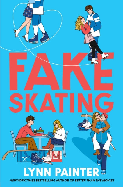 Fake Skating: From the no. 1 bestselling author of Better than the Movies by Lynn Painter (PRE-ORDER)