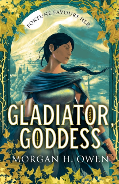 Gladiator, Goddess: The thrilling 'What is your Roman Empire' Romantasy by Morgan H. Owen