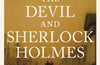 The Devil and Sherlock Holmes: Tales of Murder, Madness and Obsession by David Grann