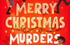 The Merry Christmas Murders: Volume 1 by Alexandra Benedict