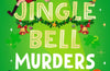 The Jingle Bell Murders: Volume 2 by Alexandra Benedict