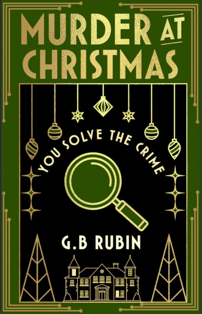 Murder at Christmas: You Solve the Crime: A cosy crime mystery in the style of a Choose Your Own Adventure by G.B. Rubin