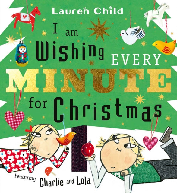I am Wishing Every Minute for Christmas: Start your Christmas countdown with Charlie and Lola! by Lauren Child