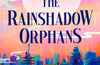 The Rainshadow Orphans by Naomi Ishiguro
