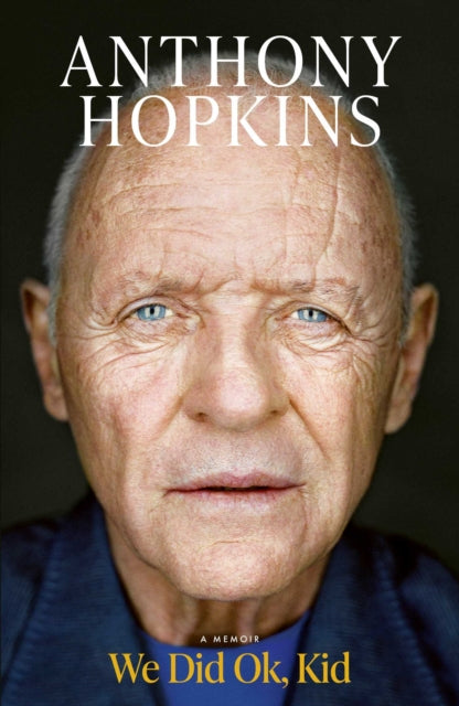 We Did Ok, Kid: A Memoir by Sir Anthony Hopkins (SIGNED)