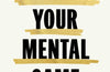 Mastering Your Mental Game by Julie Elion