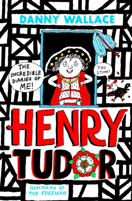 Henry Tudor: The Incredible Diaries of Me! by Danny Wallace