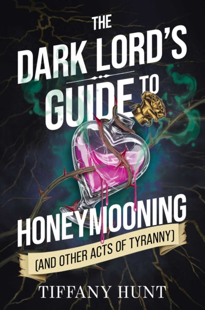 Dark Lord's Guide to Honeymooning (and Other Acts of Tyranny): Volume 2 by Tiffany Hunt