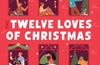 The Twelve Loves of Christmas: an advent calendar of festive romance stories for Christmas