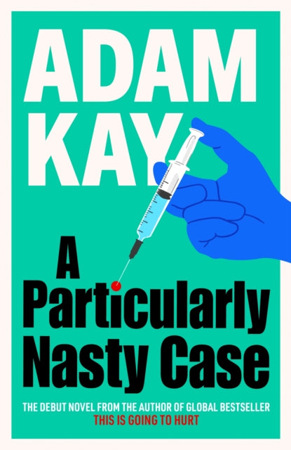 A Particularly Nasty Case: The Debut Novel from Adam Kay (PRE-ORDER)