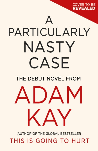 A Particularly Nasty Case by Adam Kay