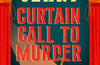 Curtain Call to Murder: The brand-new, laugh-out-loud murder mystery series from national treasure Julian Clary by Julian Clary