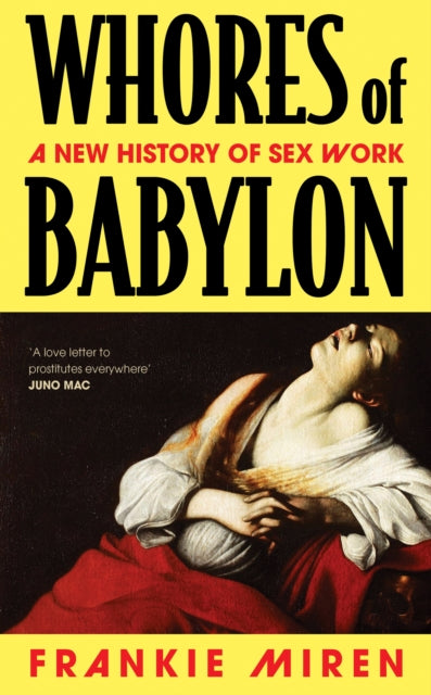 Whores of Babylon: A New History of Sex Work by Frankie Miren