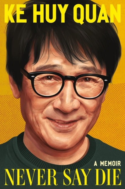 Never Say Die: A Memoir by Ke Huy Quan