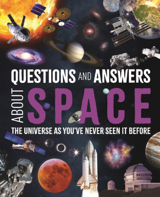 Questions and Answers About Space: The Universe as You've Never Seen It Before by Giles Sparrow & Felicity Forster
