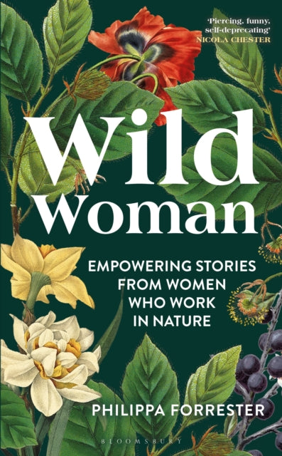 Wild Woman: Empowering Stories from Women who Work in Nature by Philippa Forrester