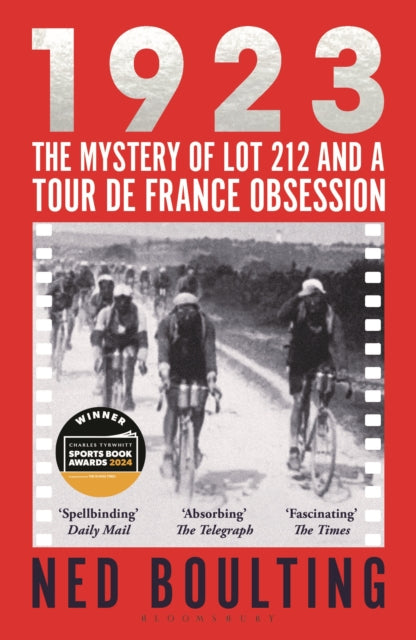 1923: The Mystery of Lot 212 and a Tour de France Obsession by Ned Boulting