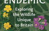 Endemic: Exploring the wildlife unique to Britain by James Harding-Morris