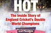 White Hot: The Inside Story of England Cricket’s Double World Champions by Tim Wigmore & Matt Roller