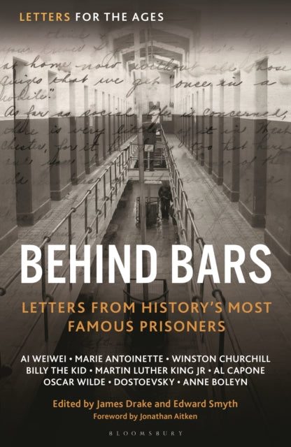 Letters for the Ages Behind Bars: Letters from History's Most Famous Prisoners by Jonathan Aitken