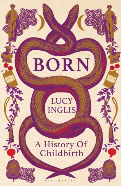 Born : A History of Childbirth by Lucy Inglis (PRE-ORDER)