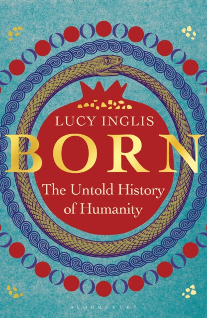 Born: The Untold History of Humanity by Lucy Inglis