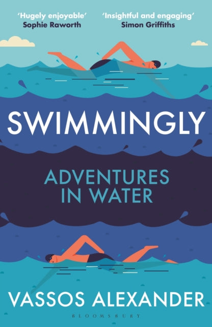 Swimmingly: Adventures in Water by Vassos Alexander