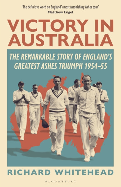 Victory in Australia: The Remarkable Story of England's Greatest Ashes Triumph 1954-55 by Richard Whitehead (PRE-ORDER)
