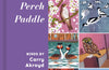 Swoop Sing Perch Paddle: Birds by Carry Akroyd by Carry Akroyd & John McEwen