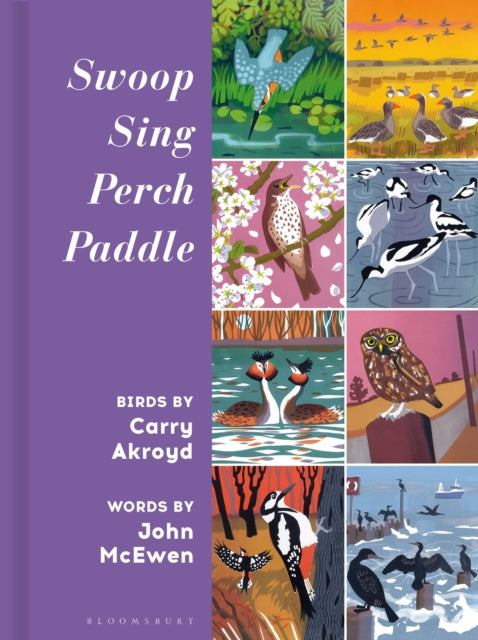 Swoop Sing Perch Paddle: Birds by Carry Akroyd by Carry Akroyd & John McEwen