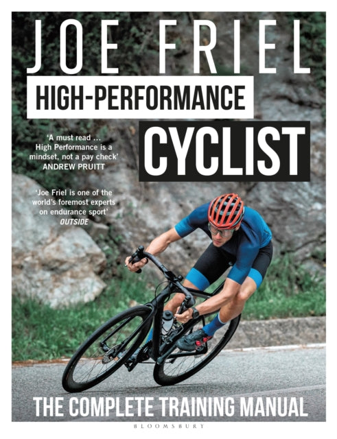 Joe Friel’s High-Performance Cyclist: The Complete Training Manual by Joe Friel