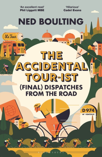 The Accidental Tour-ist: (Final) Dispatches from the Road by Ned Boulting