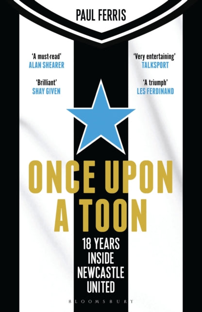 Once Upon a Toon: 18 Years Inside Newcastle United by Paul Ferris
