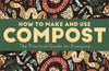How to Make and Use Compost: The Practical Guide for Everyone by Nicky Scott