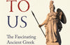 Greek To Us: The Fascinating Ancient Greek That Shapes Our World by John Davie