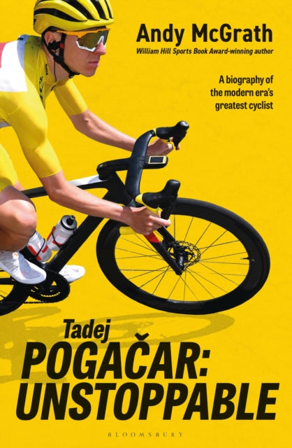 Tadej Pogacar: Unstoppable by Andy McGrath