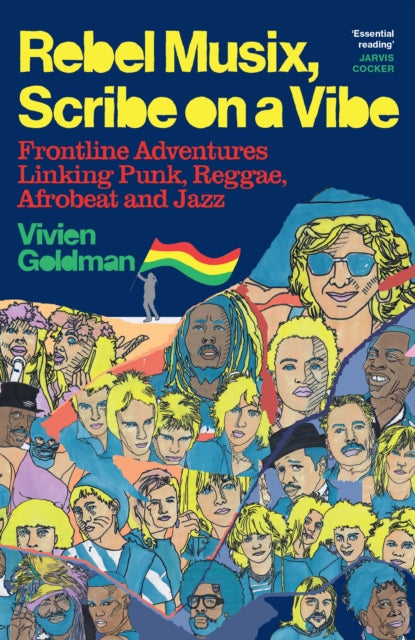 Rebel Musix, Scribe on a Vibe: Frontline Adventures Linking Punk, Reggae, Afrobeat and Jazz by Vivien Goldman