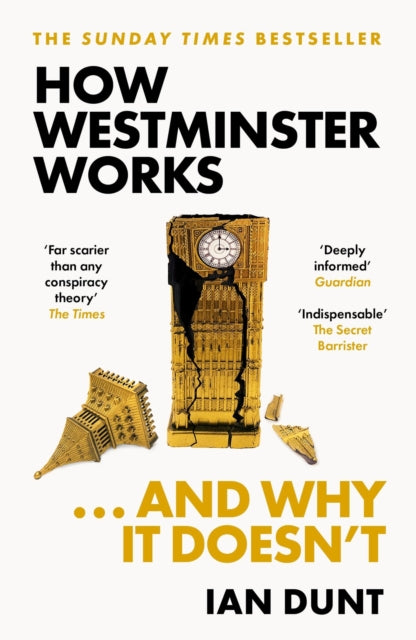 How Westminster Works...and Why It Doesn't by Ian Dunt