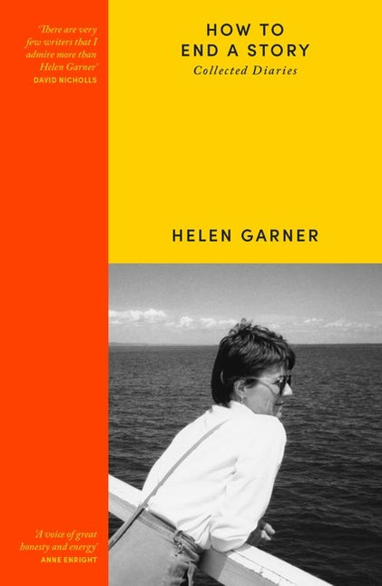 How to End a Story: Collected Diaries by Helen Garner