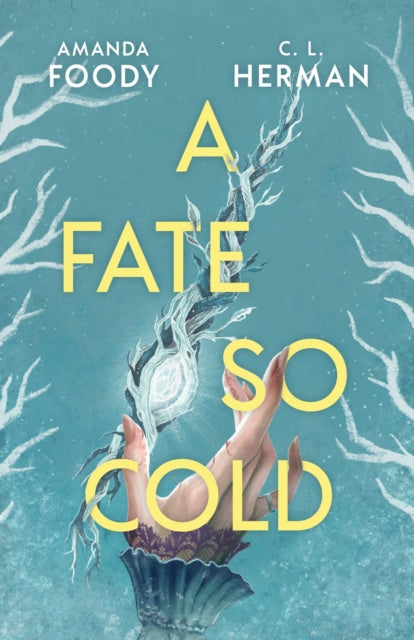 A Fate So Cold by Amanda Foody &  C.L. Herman
